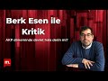 Berk Esen ile Kritik: AKP döneminde devlet hala derin mi?
