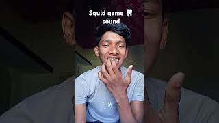squid game sound in my tooth #tooth #sou d #squidgame #underline #heyboy #smashmouth #drunkle #flack
