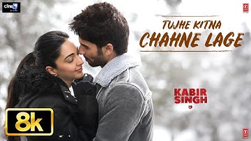 Tujhe Kitna Chahne Lage 8K Video Song | Kabir Singh | Mithoon | Arijit Singh | Shahid Kapoor,Kiara A