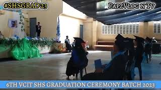 Part 1|| 6th VCIT SHS Graduation Ceremony|| Batch Class 2023 || The Graduates || C O N G R A T S !!!