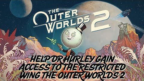 Help Dr. Hurley Gain Access to the Restricted Wing – Full Quest Guide | The Outer Worlds 2 🏛️🔑