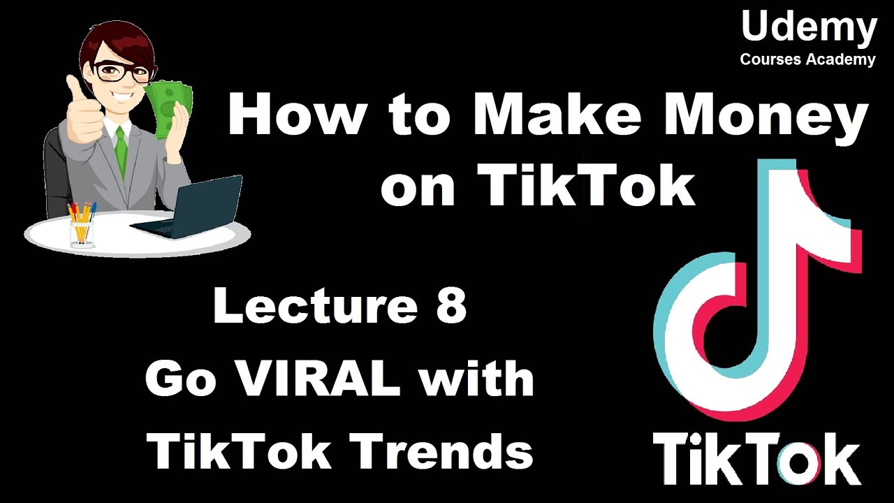 How to Make Money on TikTok - Lec 8 Go VIRAL with TikTok ...
