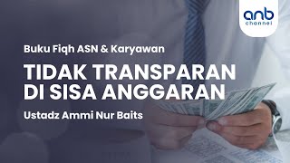 Tidak Transparan di Sisa Anggaran | Ustadz Ammi Nur Baits