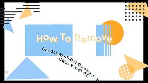 How To Remove Gandcrab v5.0.9 Ransomware Virus From PC