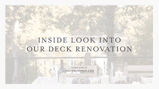 Inside Look into our Deck Renovation