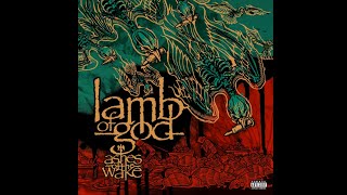 Lamb Of God - Ashes of the Wake + Remorse Is for the Dead