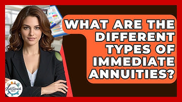What Are The Different Types Of Immediate Annuities? - Get Retirement Help