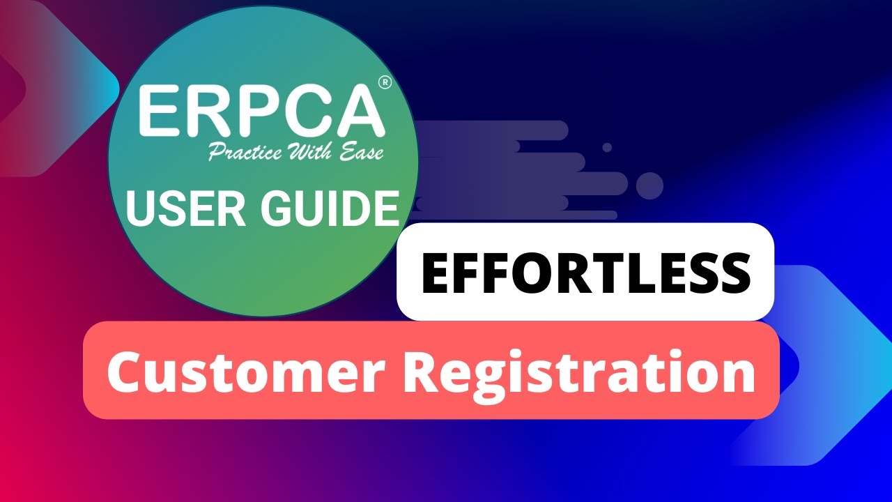 Step by Step Guide to Customer Registration in ERPCA 