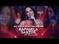 OS MELHORES SUCESSOS RAPHAELA SANTOS A FAVORITA 2023.