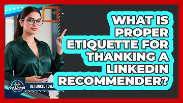 What Is Proper Etiquette For Thanking A LinkedIn Recommender?