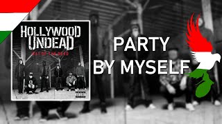 Hollywood Undead - Party By Myself Magyar Felirat
