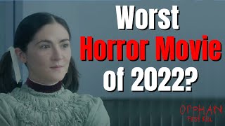 Orphan First Kill Movie Review - Worst Horror Movie of 2022?