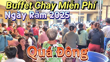 Buffet Chay 16 Món Cực Kỳ Ngon Ngày Rằm Tháng Giêng 2025 Tịnh Xá Ngọc Quang Quá Đông Hết Chổ Ngồi