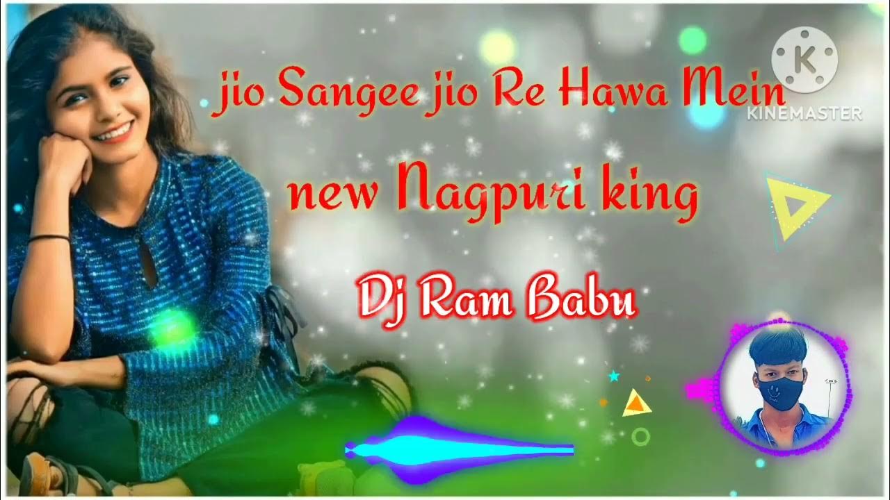 Jio Sangee Jio Re Hawa Hawa Mein jio Sangee jio Re Hawa Hawa Mein . New Nagpuri Dj Ram Babu Rimem new