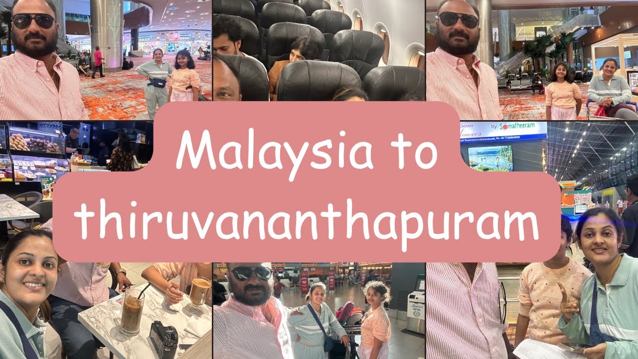 അങ്ങനെ മലേഷ്യയിൽ നിന്ന് തിരിച്ചു നാട്ടിലേക്കു malaysia to thirivunanathapuram