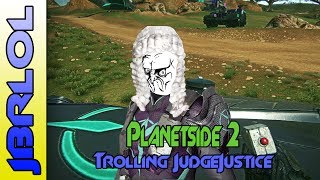 Planetside 2 Trolling The Judge
