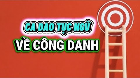 +40 Câu ca dao tục ngữ Việt Nam hay nhất chủ đề về công danh