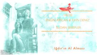 Hilde & Engin Arslan & İlkin Deniz - Iğdır'ın Al Alması [ Sudan Sebepler © 2016 Z Müzik ] Resimi