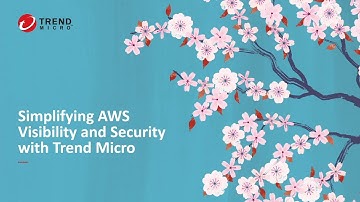 Simplifying AWS Visibility and Security with Trend Micro