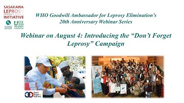 Webinar #1 (Aug. 4): Introducing the “Don’t Forget Leprosy” Campaign