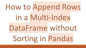 How to Append Rows in a Multi-Index DataFrame without Sorting in Pandas