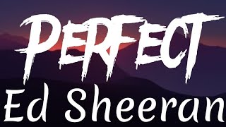 Ed Sheeran - Perfect (lyrics)