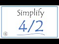 How to Simplify the Fraction 4/2