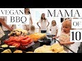VEGAN BBQ / MOM OF TEN (PART 2/2) - Vlog