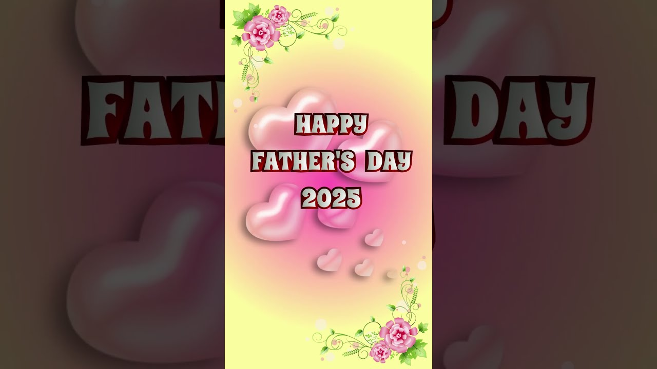 Happy Father's Day 2025, Fathers Day Wishes, Father's Day Status, Messages, Video Animation