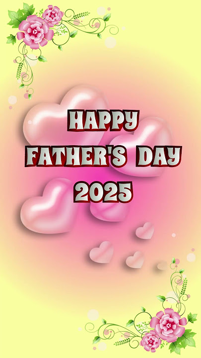 Happy Father's Day 2025, Fathers Day Wishes, Father's Day Status, Messages, Video Animation