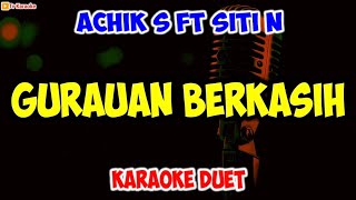 ACHIK SPIN FT SITI NORDIANA ‼️ GURAUAN BERKASIH ‼️ ( KARAOKE DUET )