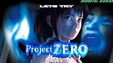 Lets Try Project Zero/Fatal Frame! Part 1!