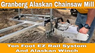 Granberg Alaskan Sawmill Ten Foot EZ Rail System And Alaskan Winch First Use!! #249