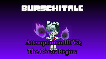 [Burschitale] Attemptation III V3; The Chaos begins
