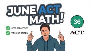The ENTIRE June ACT Math Section! | Every Problem Step-By-Step! Improve Your Score to a 30+! | Tips!