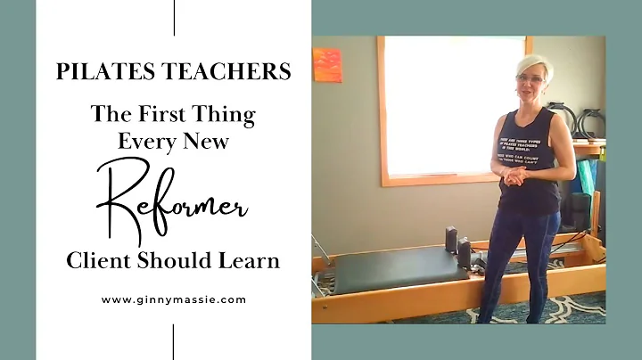Pilates Teachers: The First Thing Every New Reformer Client Should Learn