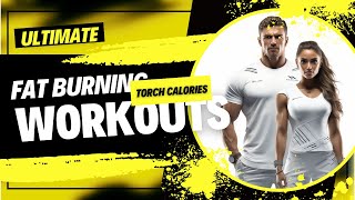 Ultimate Fat Burning Workouts Burn Calories Fast - The Ultimate Fat Burning Workouts