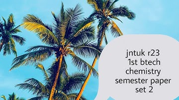 jntuk r23 - Chemistry for 1st btech cse , ece , it, cse allied branches set 2