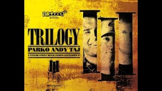 Trilogy - Parko, Andy & Taj [2007]