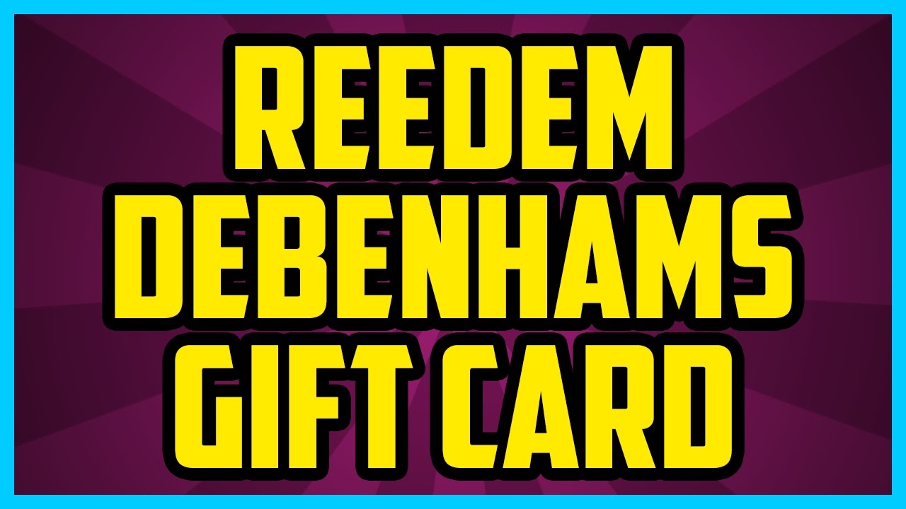 How To Redeem A Debenhams Gift Card Online 2017 (QUICK & EASY) - Debenhams  Gift Card Redeem Tutorial