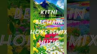 Ketni Bechain Hoke Remix # 2024