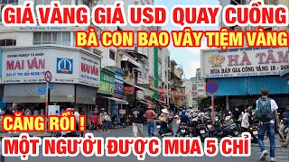 CĂNG RỒI ! CHUYỆN CHƯA TỪNG XẢY RA I GIÁ VÀNG USD QUAY CUỒNG I MỘT NGƯỜI ĐƯỢC MUA TỐI ĐA 5 CHỈ VÀNG