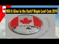 Will it Glow in the Dark? Maple Leaf Coin 2019
