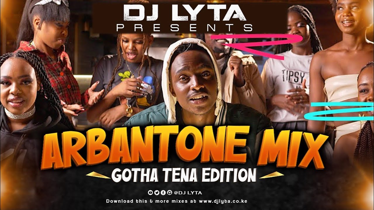 DJ LYTA   ARBANTONE GOTHA TENA MIX 2024 HD  Mukuchu MaandyGody Tennor Finish Kumalo