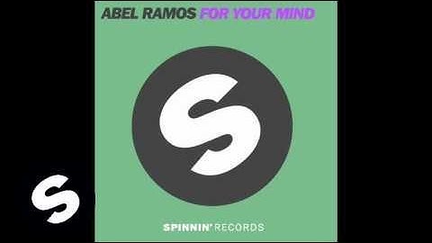 Abel Ramos - For Your Mind (Original Mix)