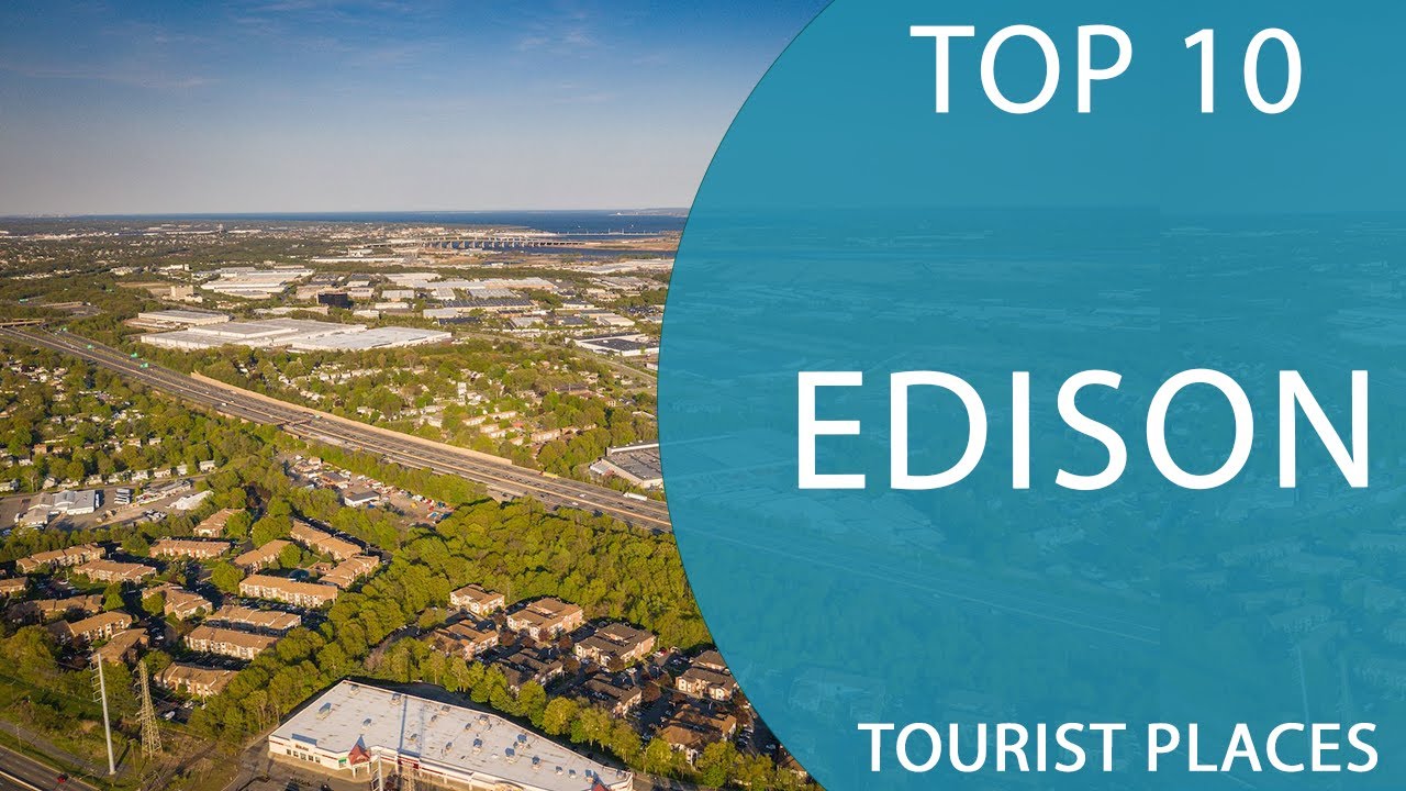 Top 10 Best Tourist Places to Visit in Edison, New Jersey USA