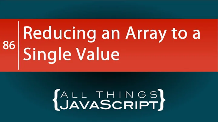 JavaScript Fundamentals: Reducing an Array to a Single Value