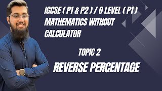REVERSE PERCENTAGES : IGCSE ( P1 &amp; P2 ) / O LEVEL ( P1 )  MATHEMATICS WITHOUT CALCULATOR 
