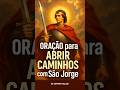 Abra seus caminhos com essa oração de São Jorge guerreiro #saojorge #oração #abrircaminhos #fé #guer