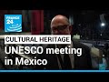 UNESCO meeting in Mexico discusses threats to cultural heritage • FRANCE 24 English